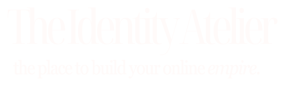 The Identity Atelier — the place to build your online empire